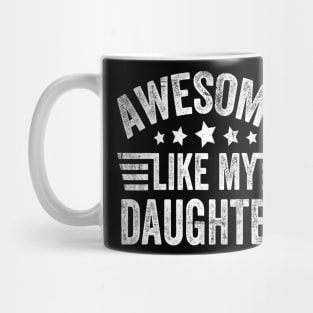 Awesome Like My Daughter Mug